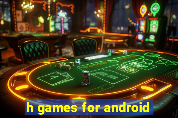 h games for android